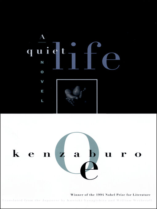 Title details for A Quiet Life by Kenzaburo Oe - Available